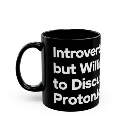 Proton Black Mug - Black Mug - "Introverted and Willing to Discuss"