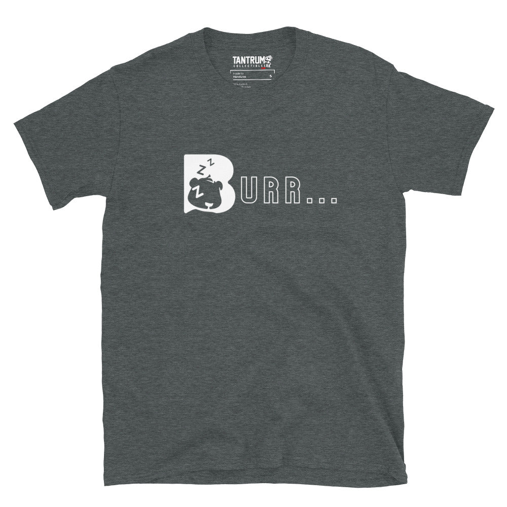 Burr - Short-Sleeve Unisex T-Shirt - B u r r....