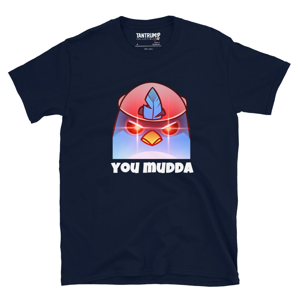 Bird650 - Short-Sleeve Unisex T-Shirt - You Mudda