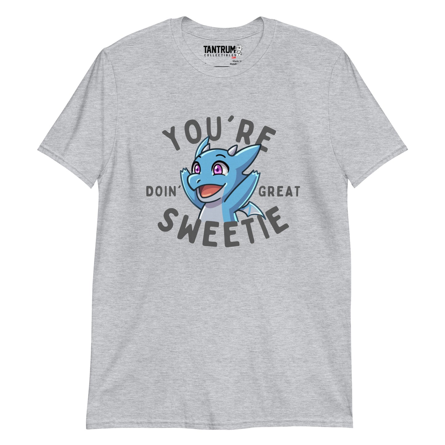 The Dragon Feeney - Unisex T-Shirt - "You're Doin' Great Sweetie"