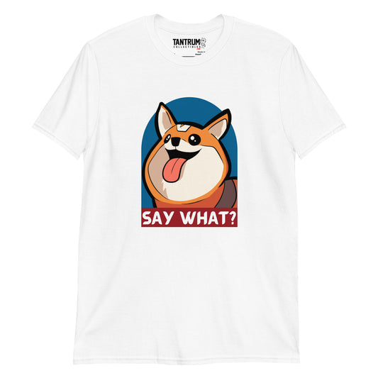 Bobbeigh - Unisex T-Shirt - HypePup Say What?